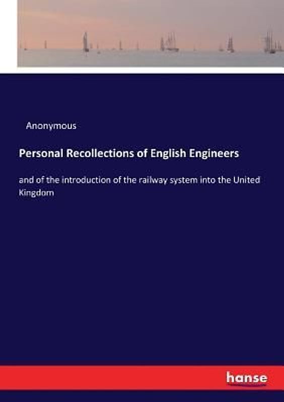Personal Recollections of English Engineers