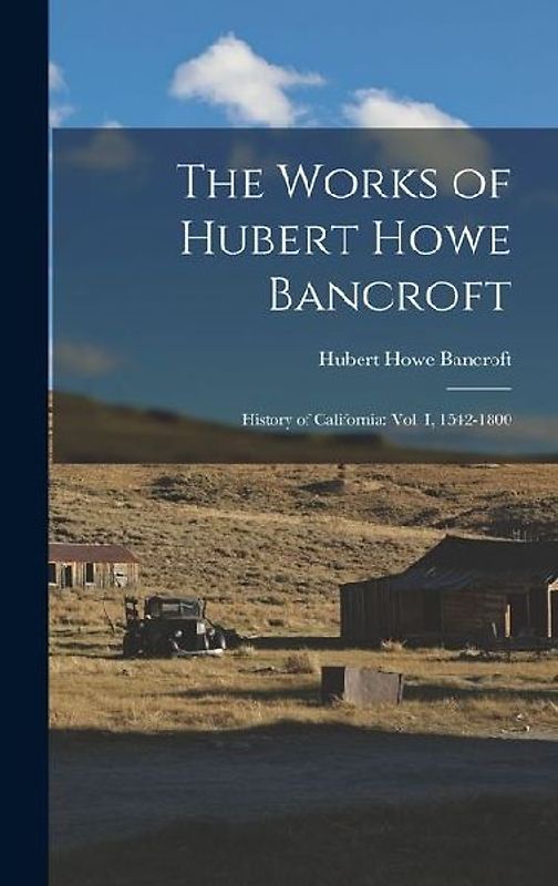 The Works of Hubert Howe Bancroft