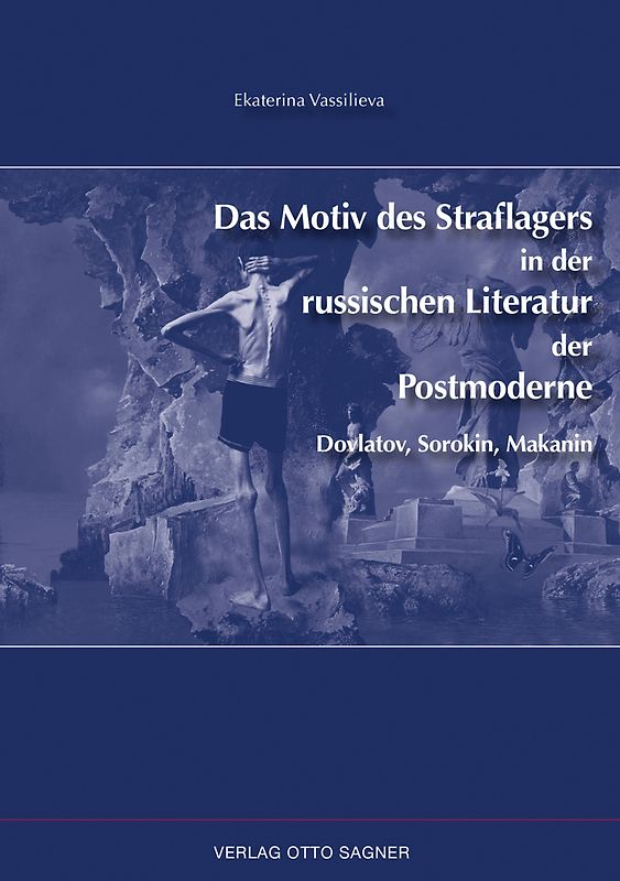 Das Motiv des Straflagers in der russischen Literatur der Postmoderne. Dovlatov, Sorokin, Makanin