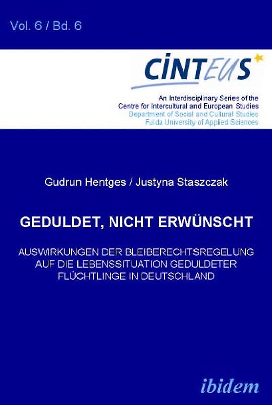 Geduldet, nicht erwünscht. Auswirkungen der Bleiberechtsregelung auf die Lebenssituation geduldeter Flüchtlinge in Deutschland
