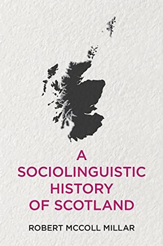 A Sociolinguistic History of Scotland