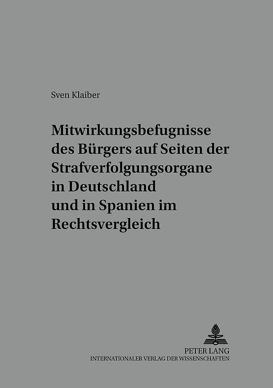 Mitwirkungsbefugnisse des Bürgers auf Seiten der Strafverfolgungsorgane in Deutschland und in Spanien im Rechtsvergleich
