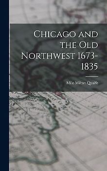 Chicago and the Old Northwest 1673-1835