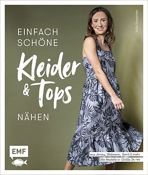 Einfach schöne Kleider und Tops nähen – aus Jersey, Webware, Samt und mehr