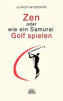 Zen oder wie ein Samurai Golf spielen
