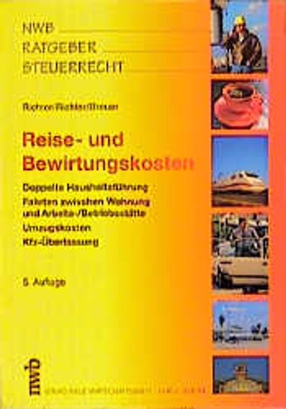 Reise- und Bewirtungskosten. Doppelte Haushaltsführung - Fahrten zwischen Wohnung und Arbeits- /Betriebsstätte - Umzugskosten - Kfz-Überlassung