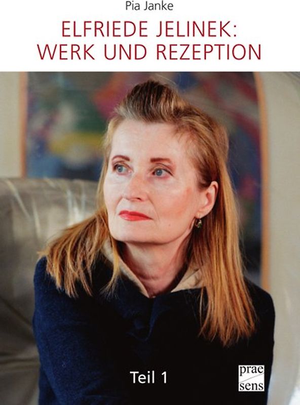Elfriede Jelinek: Werk und Rezeption
