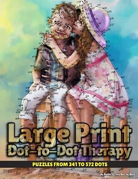 Large Print Dot-to-Dot Therapy: Puzzles from 341 to 572 Dots (Dot to Dot Books For Adults, Band 25)
