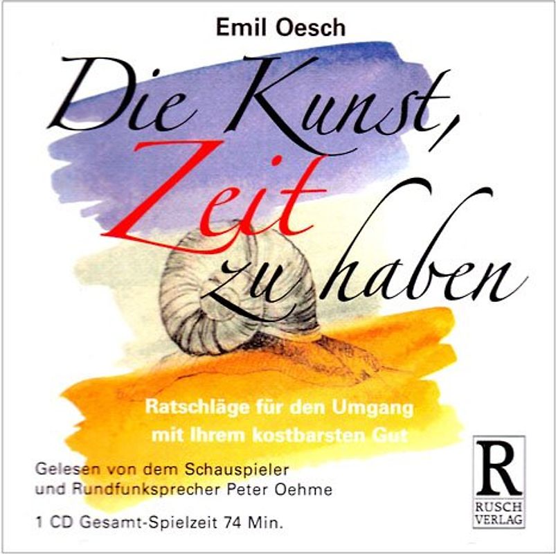 Die Kunst Zeit zu haben. Ratschläge für den Umgang mit Ihrem kostbaren Gut