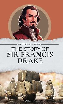 The Story of Sir Francis Drake