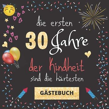 Gästebuch 30. Geburtstag: Die ersten 30 Jahre der Kindheit sind die härtesten | witziges Gästebuch mit Fragen zum Ausfüllen | für Männer und Frauen | Geschenkidee und Gästespiel für die Feier