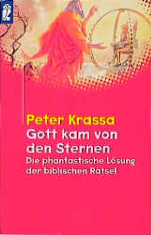 Gott kam von den Sternen. Die phantastische Lösung biblischer Rätsel