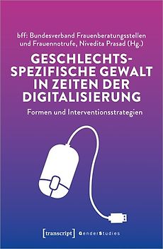 Geschlechtsspezifische Gewalt in Zeiten der Digitalisierung