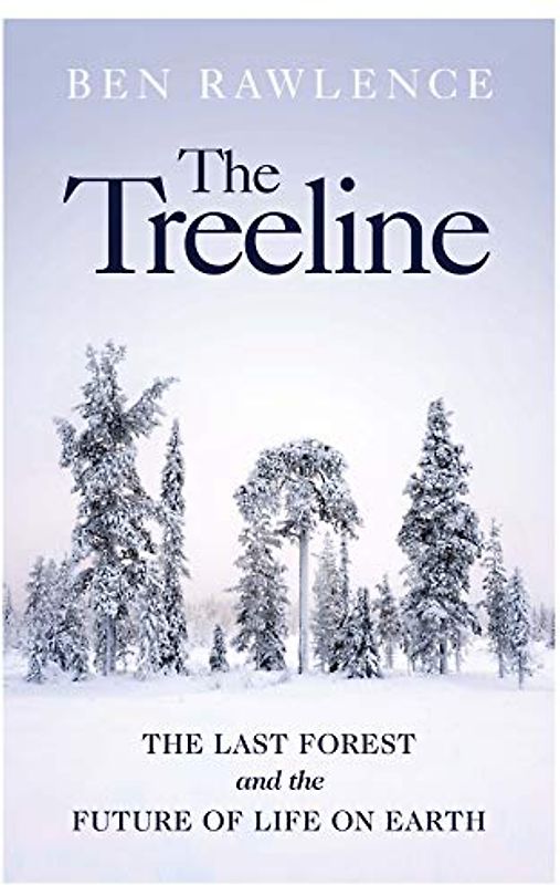The Treeline: The Last Forest and the Future of Life on Earth