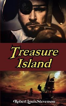 Treasure Island: A Classic Adventure Novel for Men (Annotated)