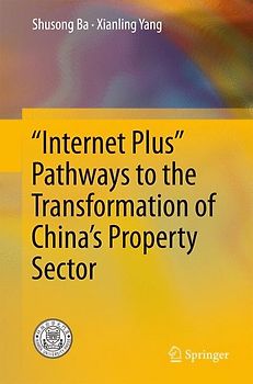 “Internet Plus” Pathways to the Transformation of China’s Property Sector