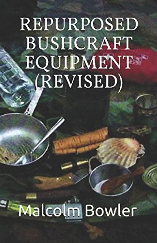 REPURPOSED BUSHCRAFT EQUIPMENT (REVISED)