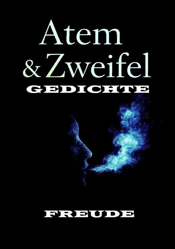 Gedichte / Atem und Zweifel GEDICHTE