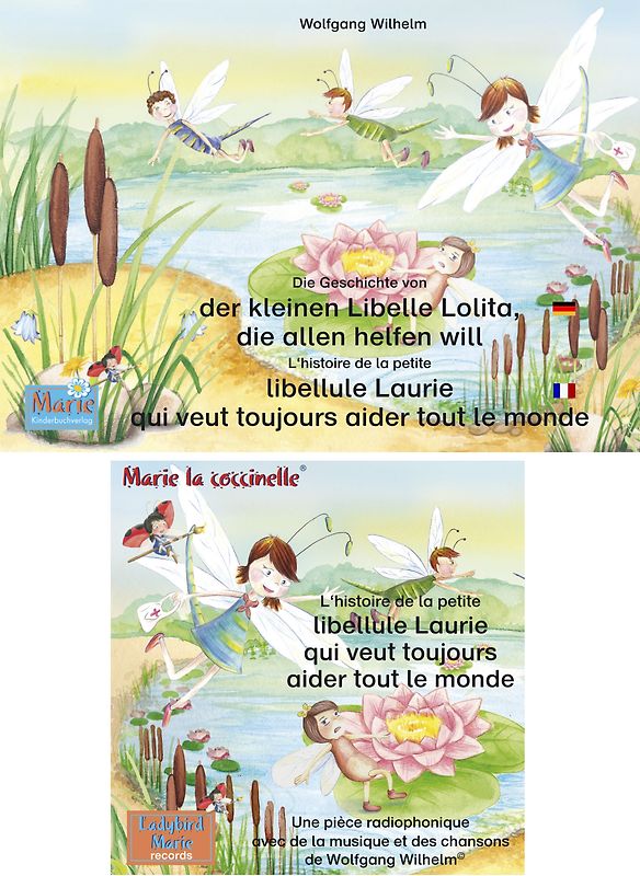 L'histoire de la petite libellule Laurie qui veut toujours aider tout le monde. Francais-Allemand. Livre et pièces radiophoniques. / Die Geschichte von der kleinen Libelle Lolita, die allen helfen will. Deutsch-Französisch. Buch und Hörspiel.. Tome 2 de la série de livres et pièces radiophoniques pour enfants: 'Marie la coccinelle' / Band 2 der Buch- und Hörspielreihe „Marienkäfer Marie"