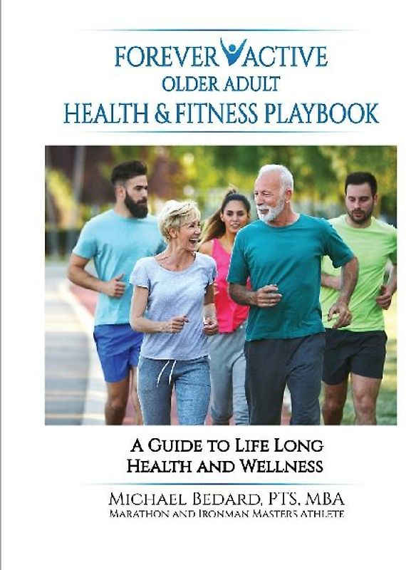 FOREVER ACTIVE OLDER ADULT HEALTH & FITNESS PLAYBOOK