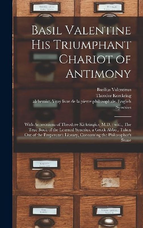 Basil Valentine His Triumphant Chariot of Antimony