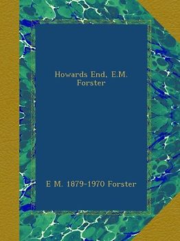 Howards End, E.M. Forster - Forster, E M. 1879-1970