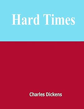 Hard Times: Penguin Classics, novel, Stories About Children Every Child Can Read (Charles Dickens, Band 1)