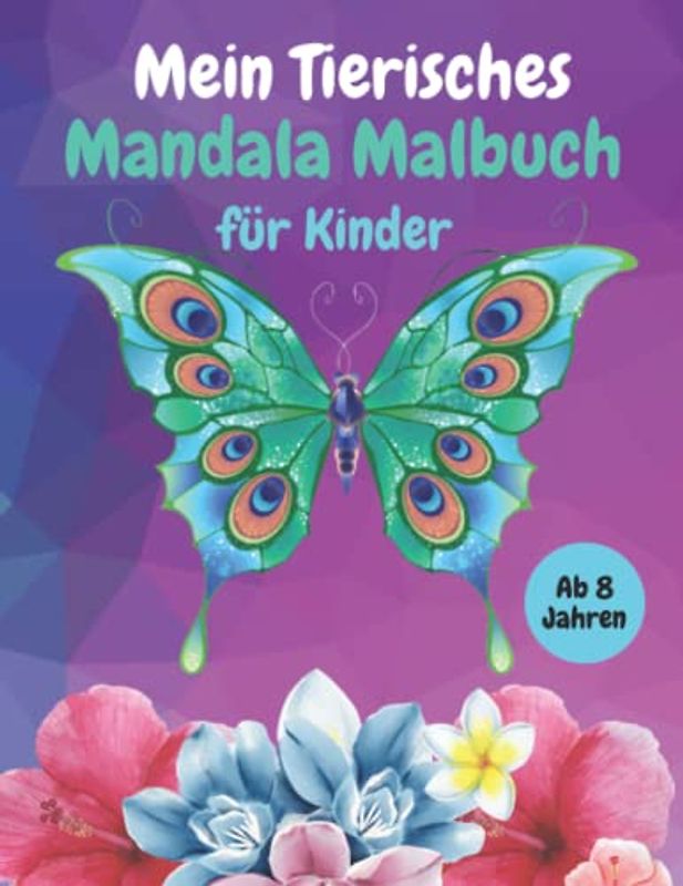 Mein Tierisches Mandala Malbuch für Kinder ab 8 Jahren: 50 wunderschöne Tier Mandalas zum Ausmalen von Katzen, Hunden, Pferden und vielen weiteren | ... | ein tolles Geschenk für Mädchen und Jungen