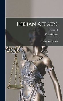Indian Affairs: Laws And Treaties; Volume 2