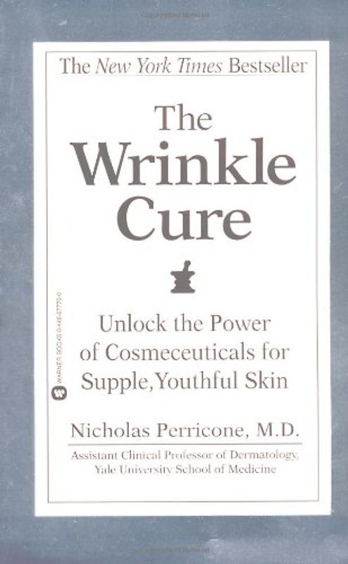 The Wrinkle Cure: Unlock the Power of Cosmeceuticals for Supple, Youthful Skin - Nicholas Perricone