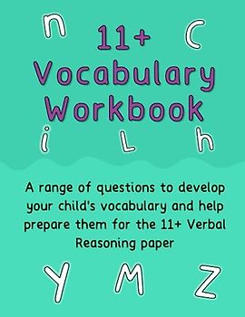 11+ Vocabulary Workbook: A range of questions to develop your child's vocabulary knowledge and help prepare them for the 11+ verbal reasoning paper