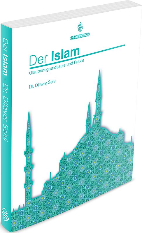 Der Islam. Glaubensgrundsätze und Praxis