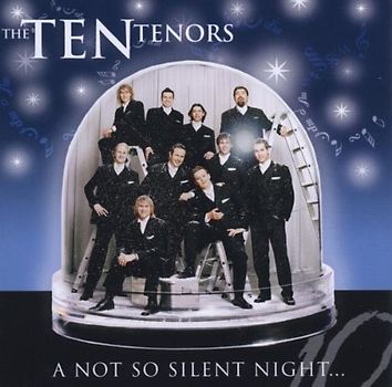 the Ten Tenors - A Not So Silent Night...