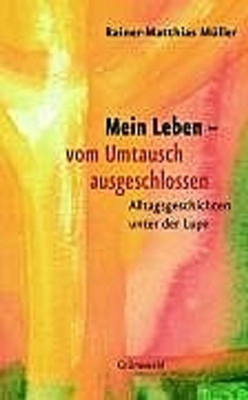 Mein Leben – vom Umtausch ausgeschlossen