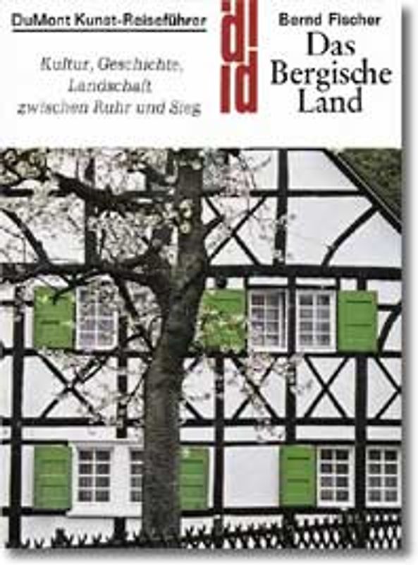 Das Bergische Land. Kultur, Geschichte, Landschaft zwischen Ruhr und Sieg