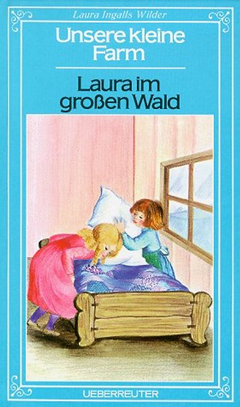 Unsere kleine Farm / Laura im grossen Wald