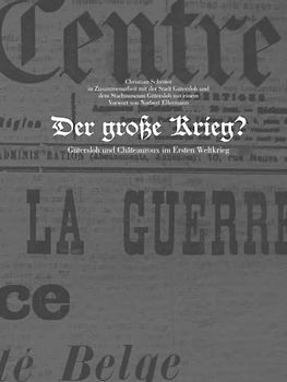 Der große Krieg?: Gütersloh und Châteauroux im Ersten Weltkrieg