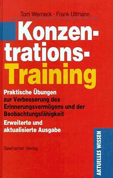 Konzentrationstraining. Praktische Übungen zur Verbesserung des Erinnerungsvermögens und der Beobachtungsfähigkeit