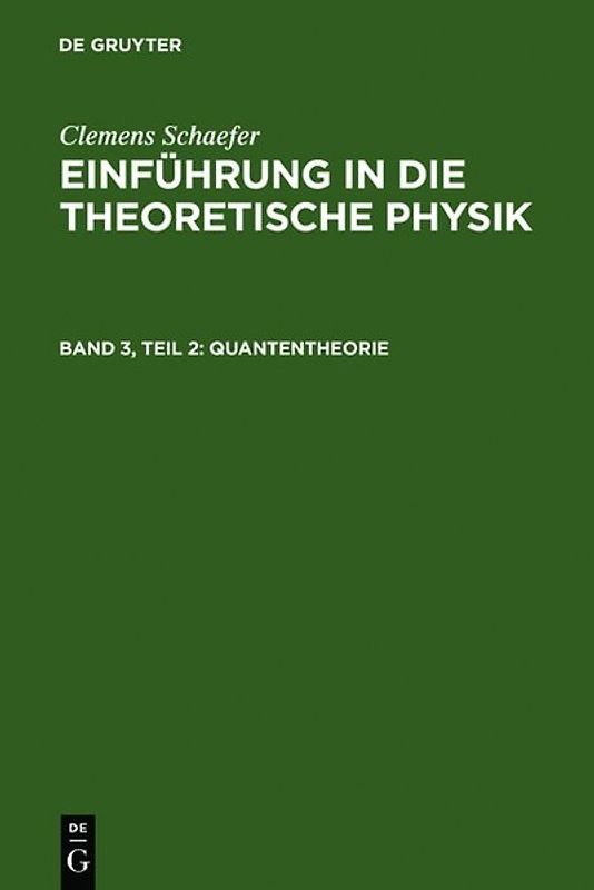 Clemens Schaefer: Einführung in die theoretische Physik / Quantentheorie