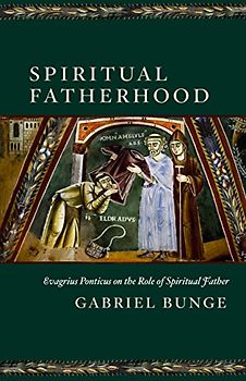 Spiritual Fatherhood: Evagrius Ponticus on the Role of the Spiritual Father
