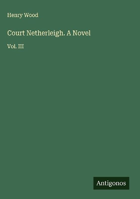 Court Netherleigh. A Novel