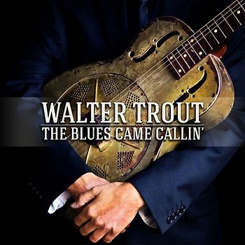 Walter Trout - The Blues Came Callin' (Special Edition)