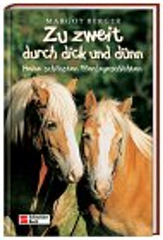 Zu zweit durch dick ud dünn. Meine schönsten Pferdegeschichten