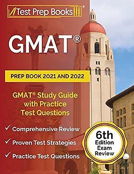 GMAT Prep Book 2021 and 2022: GMAT Study Guide with Practice Test Questions [6th Edition Exam Review]