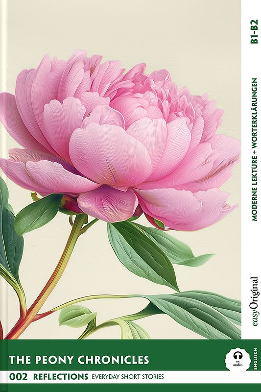 The Peony Chronicles - Reflections: 10 Everyday Short Stories vol. 002 - B1-B2 (+ Audio-Online)