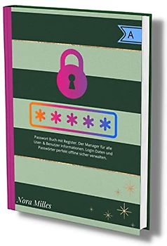 Passwort Buch mit Register: Der Manager für alle User- & Benutzer Informationen. LogIn Daten und Passwörter perfekt offline sicher verwalten. (Passwörter Buch, Band 1)