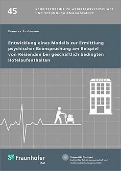 Entwicklung eines Modells zur Ermittlung psychischer Beanspruchung am Beispiel von Reisenden bei geschäftlich bedingten Hotelaufenthalten