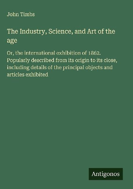 The Industry, Science, and Art of the age