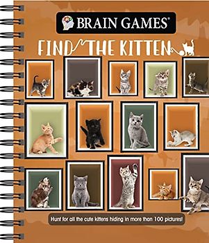 Brain Games - Find the Kitten: Hunt for All the Cute Kittens Hiding in 125 Pictures! (Brain Games - Picture Puzzles)