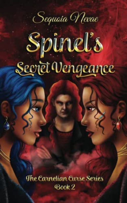 Spinel's Secret Vengeance: The Carnelian Curse Series: Book 2